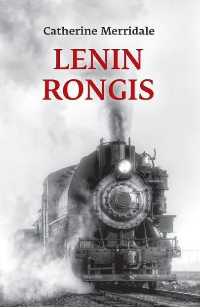 Catherine Merridale «Lenin rongis»