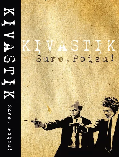Mart Kivastik, «Sure, Poisu!».
