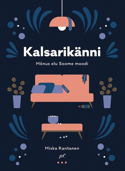 Miska Rantanen, «Kalsarikänni. Mõnus elu Soome moodi».