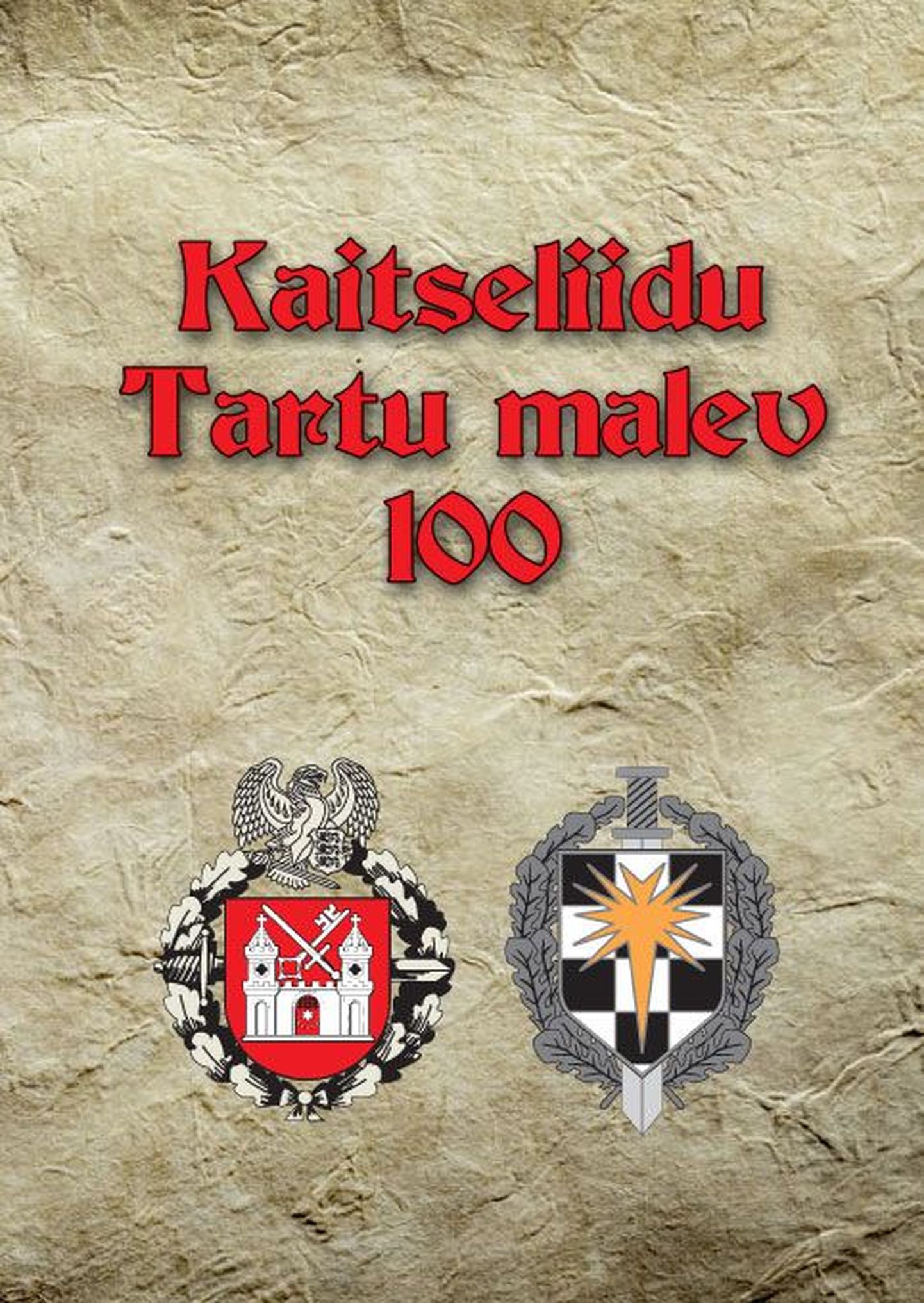 Raamatu «Kaitseliidu Tartu malev 100» esikaas.
