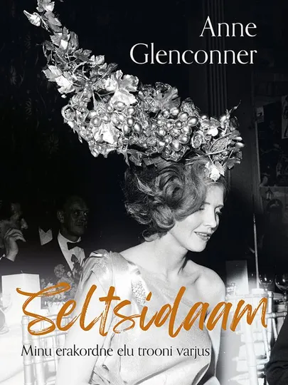 Anne Glenconner, «Seltsidaam. Minu erakordne elu trooni varjus».
