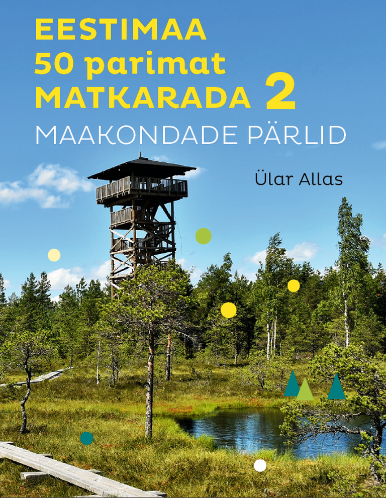 «Eestimaa 50 parimat matkarada 2: Maakondade pärlid»