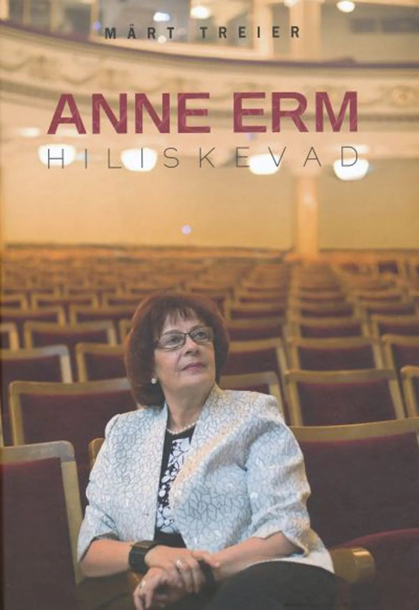Raamat 
Märt Treier 
«Anne Erm. Hiliskevad»
Ajakirjade Kirjastus, 2011, 246 lk