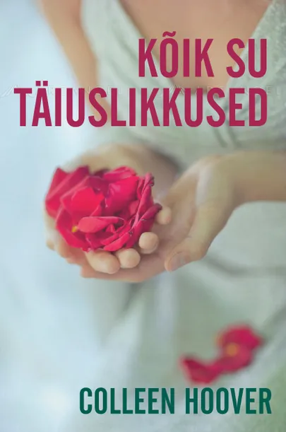 Colleen Hoover, «Kõik su täiuslikkused».