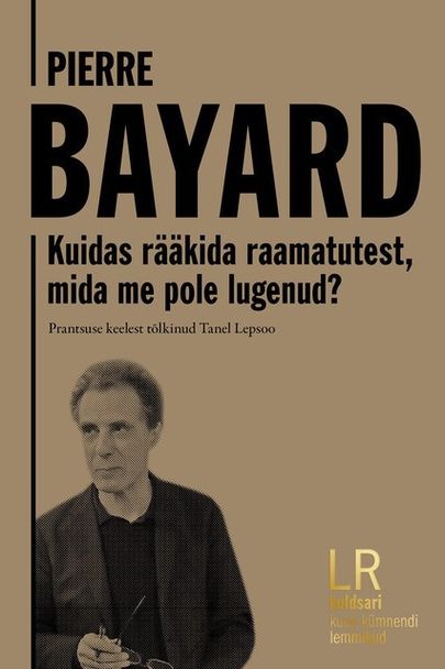Pierre Bayard, «Kuidas rääkida raamatutest, mida me pole lugenud».