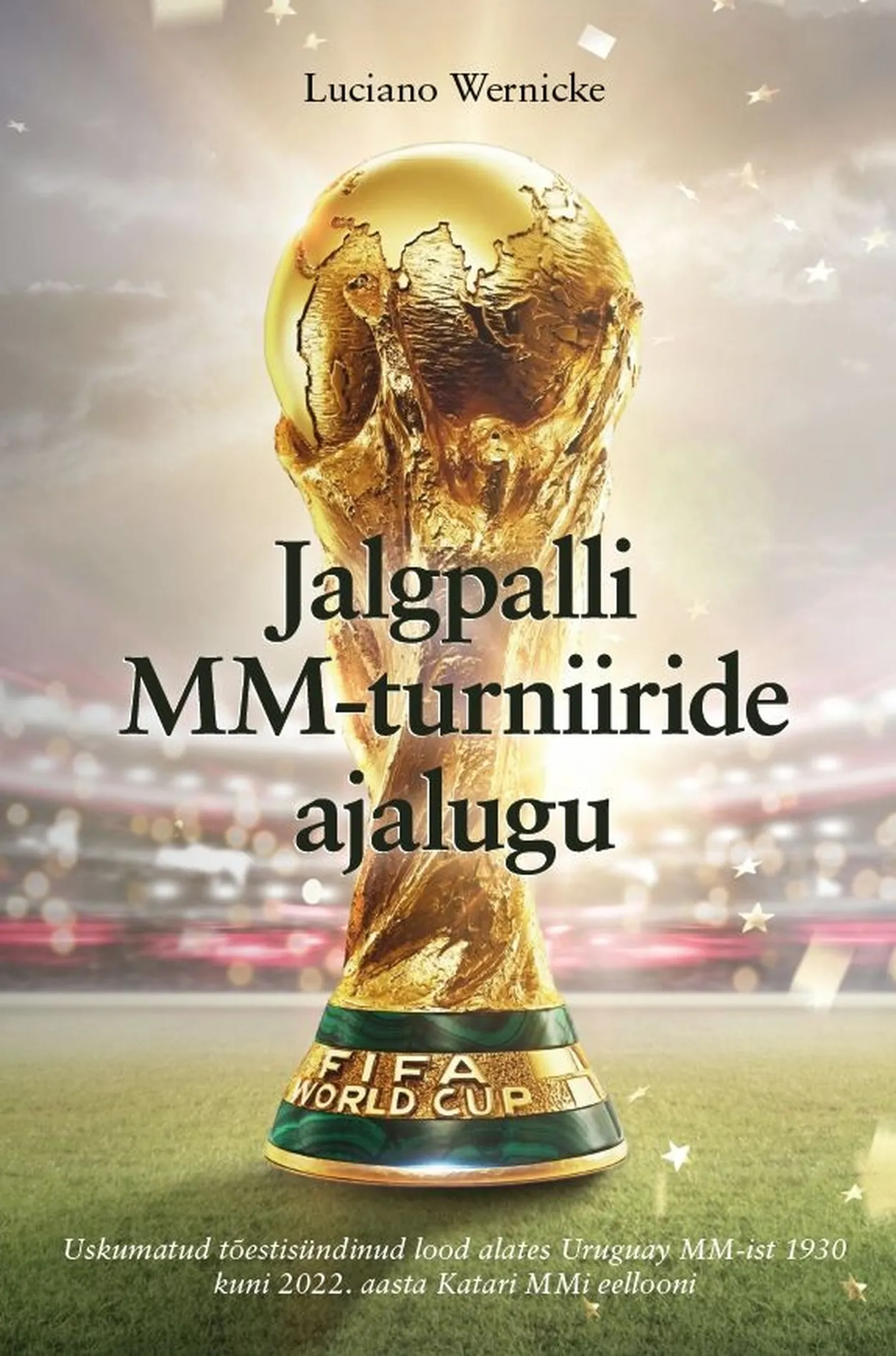 Luciano Wernicke raamat «Jalgpalli MM-turniiride ajalugu».