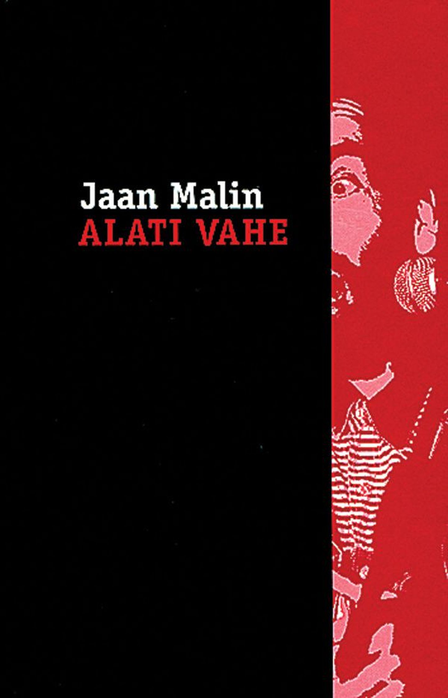 Jaan Malin ,
«Alati vahe»