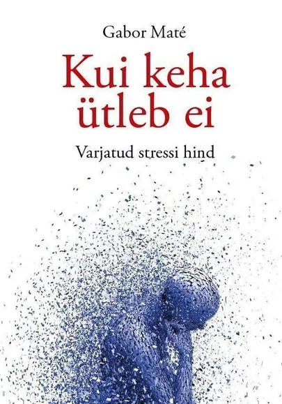 Kui keha ütleb ei. Varjatud stressi hind