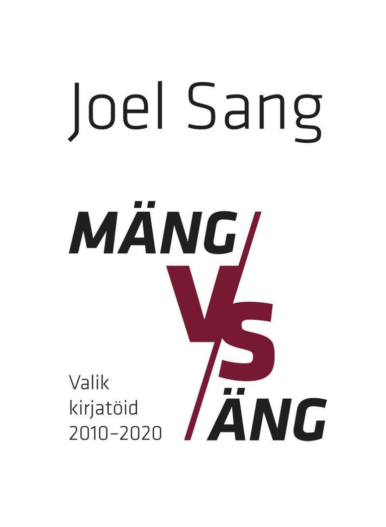 Joel Sang, «Mäng versus äng. Valik kirjatöid 2010–2020».