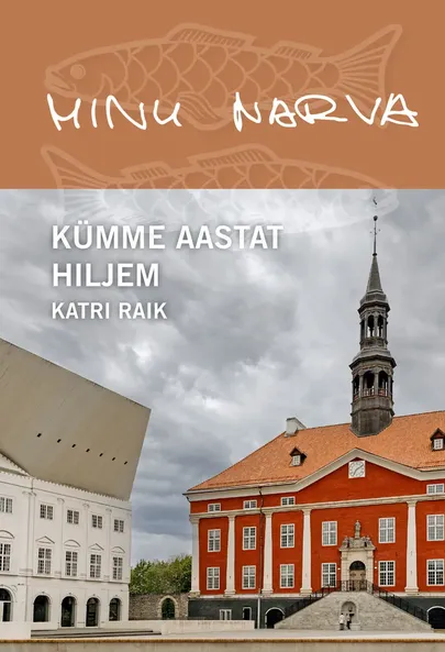 Katri Raiki raamat «Minu Narva. 10 aastat hiljem»