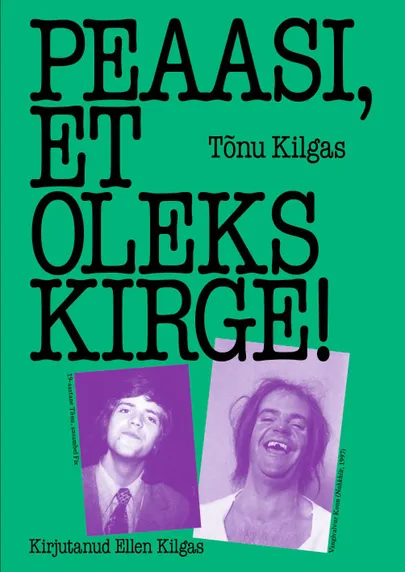 Ellen Kilgas, «Peaasi, et oleks kirge!»
