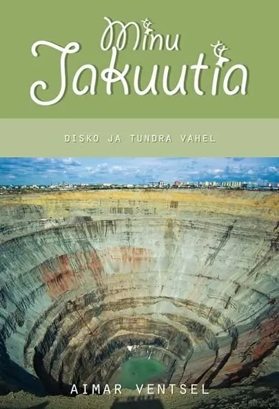 Aimar Ventsel, «Minu Jakuutia».