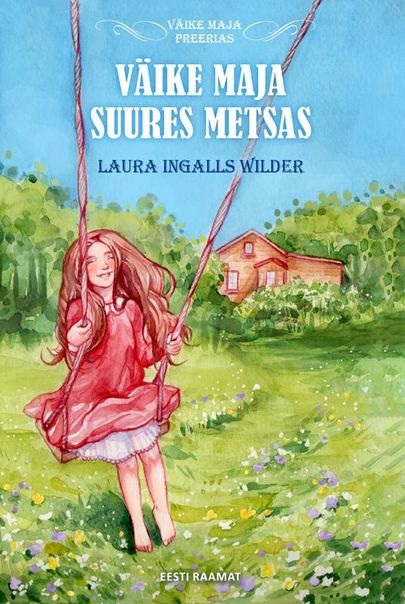 Laura Ingalls Wilder, «Väike maja suures metsas».