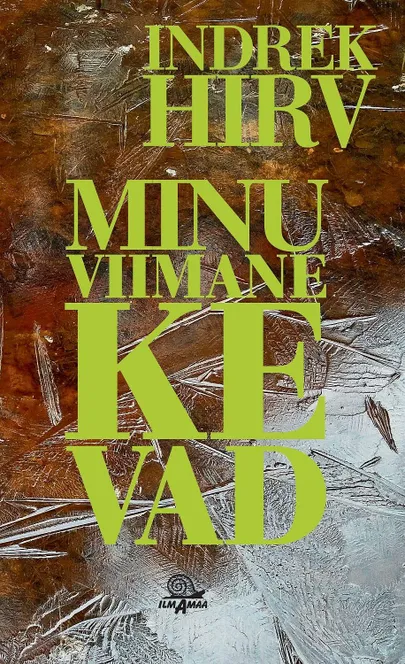 Indrek Hirv, «Minu viimane kevad».