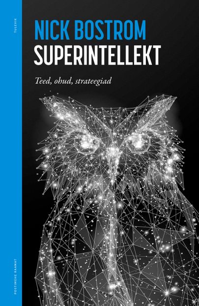 «Superintellekt. Teed, ohud, strateegiad» Nick Bostrom