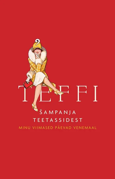 Teffi, «Šampanja teetassidest. Minu viimased päevad Venemaal»