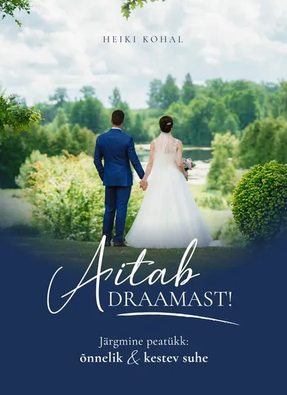 Heiki Kohal, «Aitab draamast!»