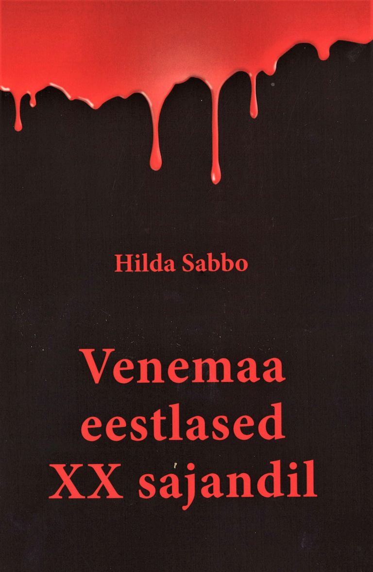 Hilda Sabbo, «Venemaa eestlased XX sajandil», toimetanud Peep Varju, 2022, 440 lk.