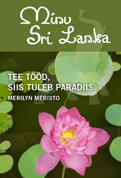 Merilyn Meristo, «Minu Sri Lanka. Tee tööd, siis tuleb paradiis».