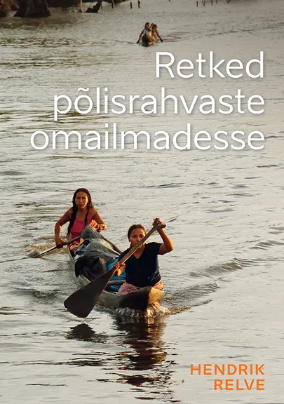 Hendrik Relve, «Retked põlisrahvaste omailmadesse».