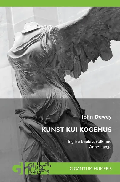 John Dewey «Kunst kui kogemus». Tõlkinud Anne Lange.