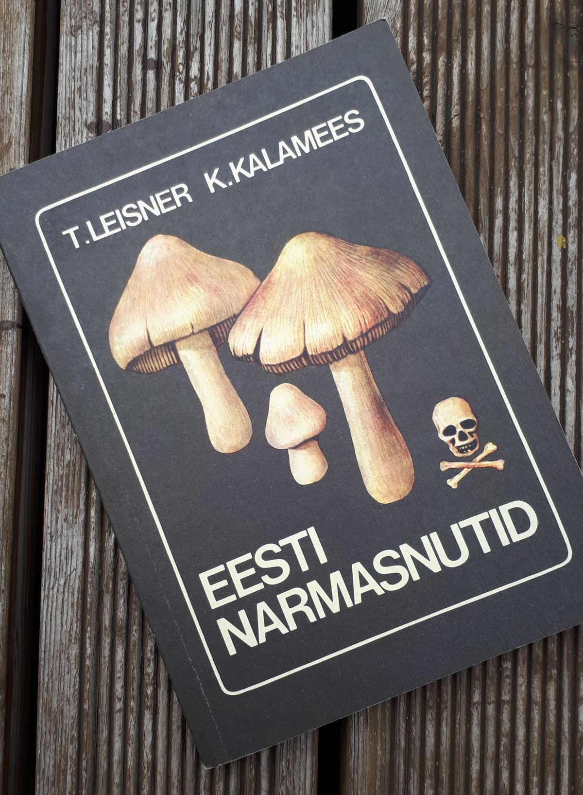 Narmasnutid on eluohtlikud! «Eesti narmasnutid», T. Leisner & K. Kalamees, Tallinn: Valgus, 1987