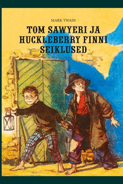 «Tom Sawyeri ja Huckleberry Finni seiklused» Mark Twain