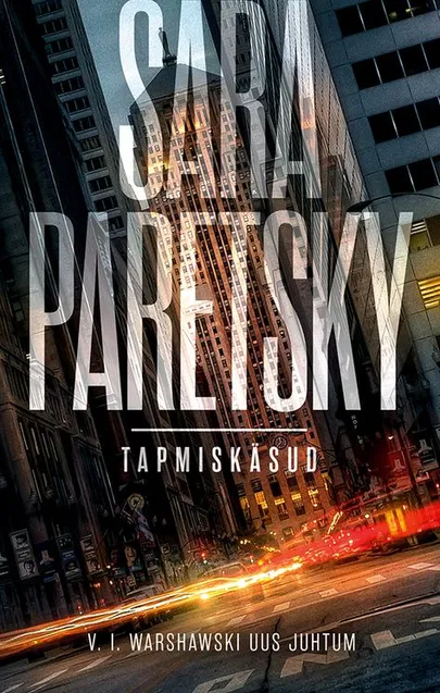 Sara Paretsky, «Tapmiskäsud. V. I. Warshawski uus juhtum».
