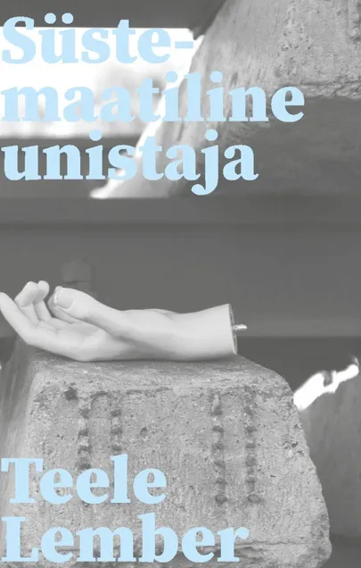 Teele Lember, «Süstemaatiline unistaja».