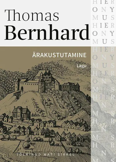 Thomas Bernhard, «Ärakustutamine. Lagu».