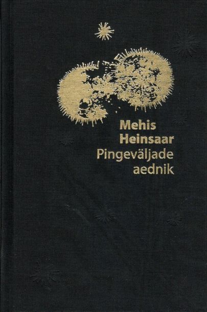 Mehis Heinsaar, «Pingeväljade aednik».