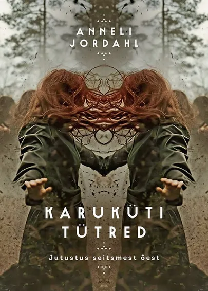 Anneli Jordahl, «Karuküti tütred. Jutustus seitsmest õest».