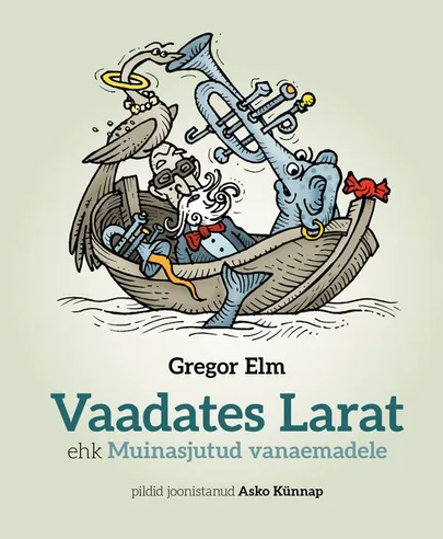 Gregor Elm, «Vaadates Larat, ehk, Muinasjutud vanaemadele».