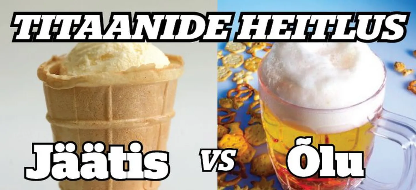 Titaanide heitlus: jäätis vs õlu