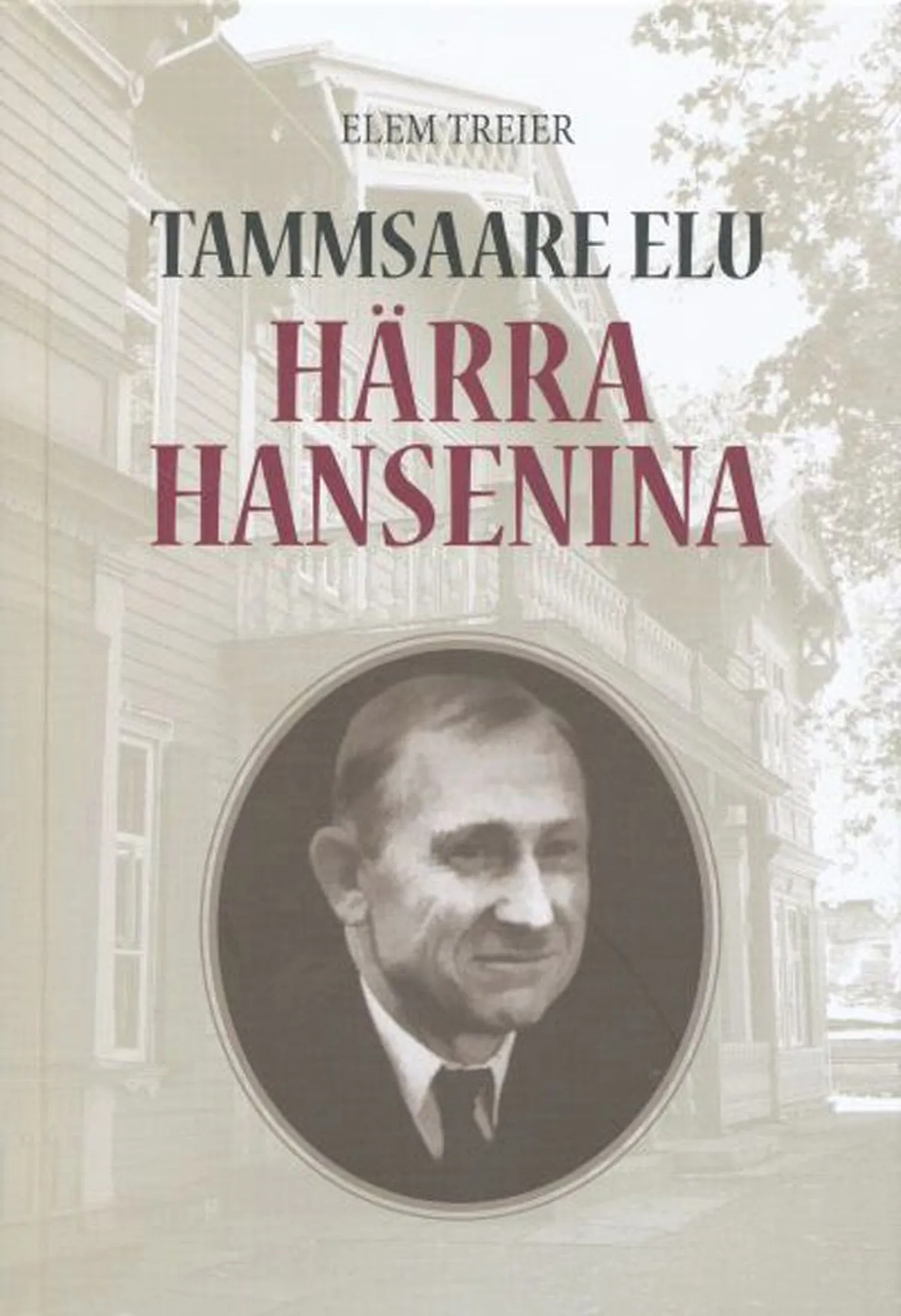Raamat 
Elem Treier 
«Tammsaare elu härra Hansenina»
2. täiendatud trükk 
Eesti Keele Sihtasutus, Tallinn, 2011
302 lk