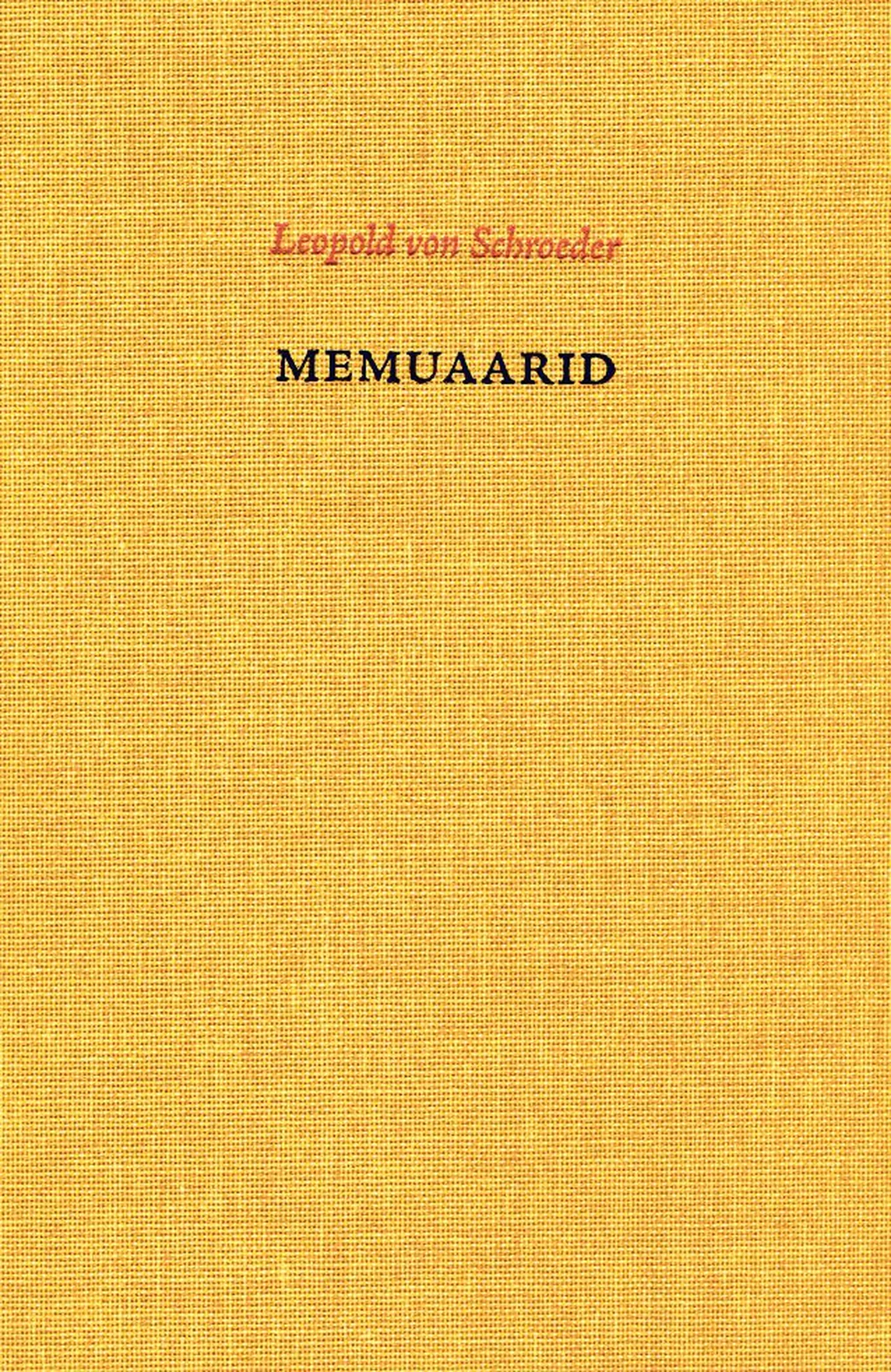 Raamat
Leopold von Schroeder, 
«Memuaarid», 
Ilmamaa sari «Ajajõe tagant», 2013, 
339 lk.