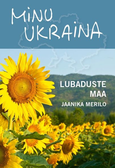 Jaanika Merilo, «Minu Ukraina. Lubaduste maa».