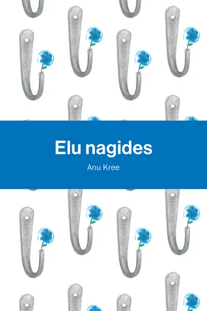 Anu Kree, «Elu nagides».