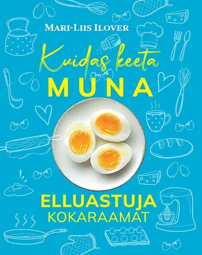 Mari-Liis Ilover, «Kuidas keeta muna».