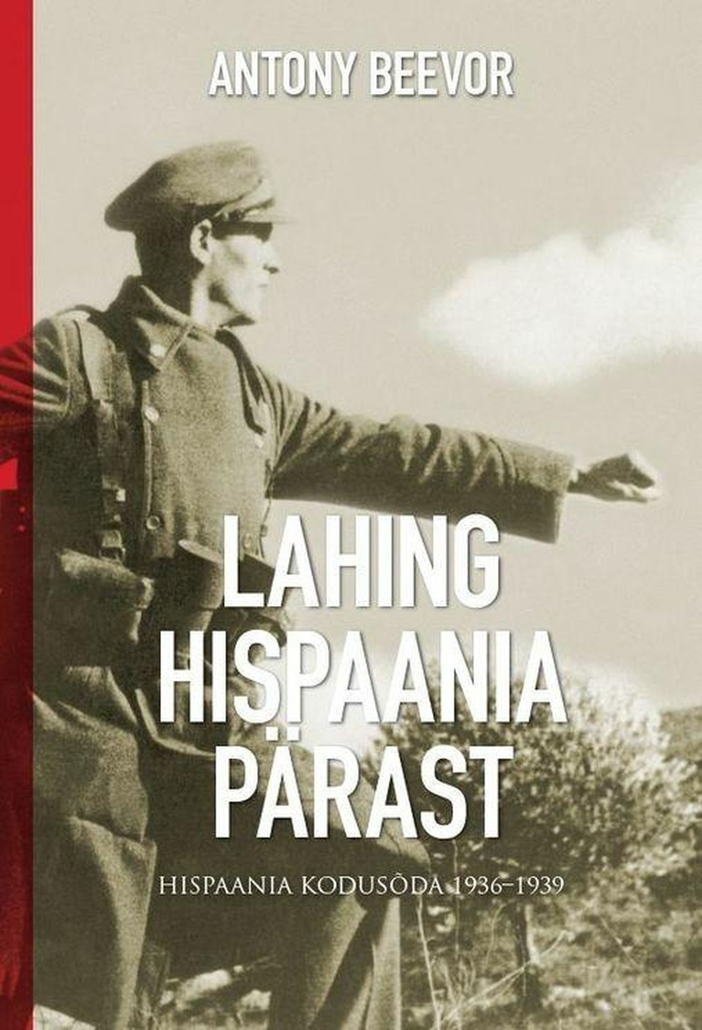 Antony Beevor, «Lahing Hispaania pärast. Hispaania kodusõda 1936–1939».