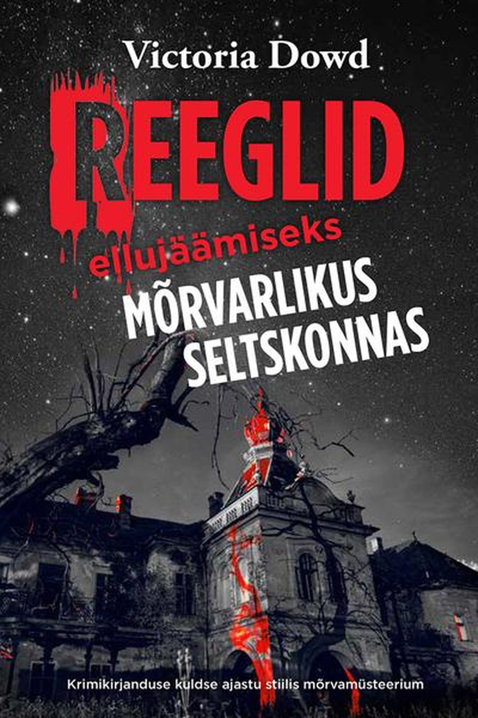Victoria Dowd, «Reeglid ellujäämiseks mõrvarlikus seltskonnas».