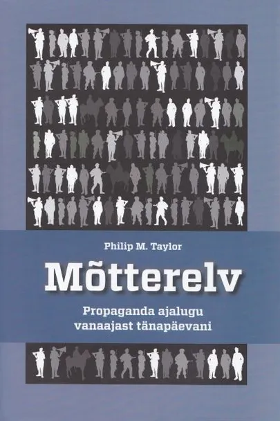 Philip M. Taylor, «Mõtterelv. Propaganda ajalugu vanaajast tänapäevani».
