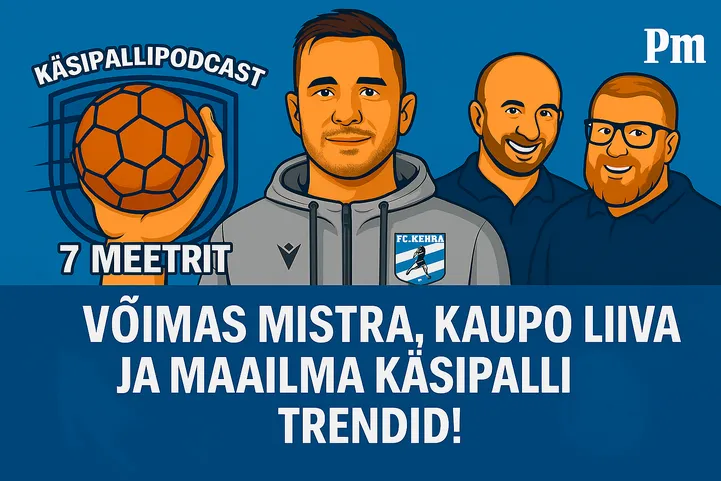 7 MEETRIT Võimas Mistra, Kaupo Liiva ja maailma käsipalli trendid!
