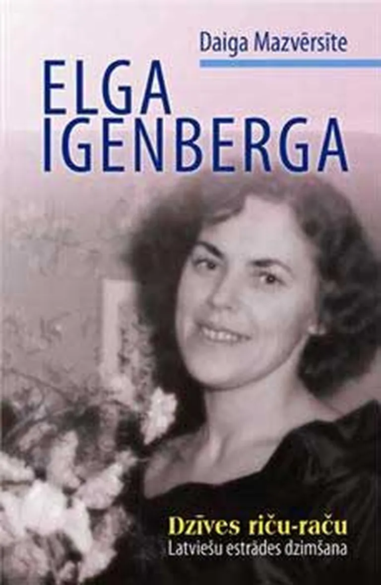 «Elga Igenberga. Dzīves riču-raču. Latviešu estrādes dzimšana»