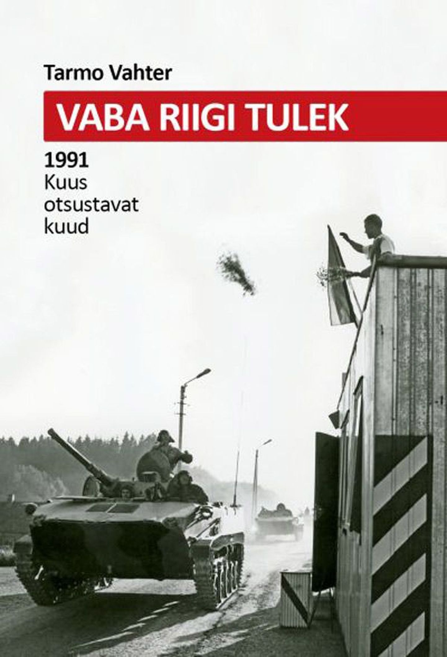 Raamat
«Vaba riigi tulek»
Tarmo Vahter
Tallinn 2011