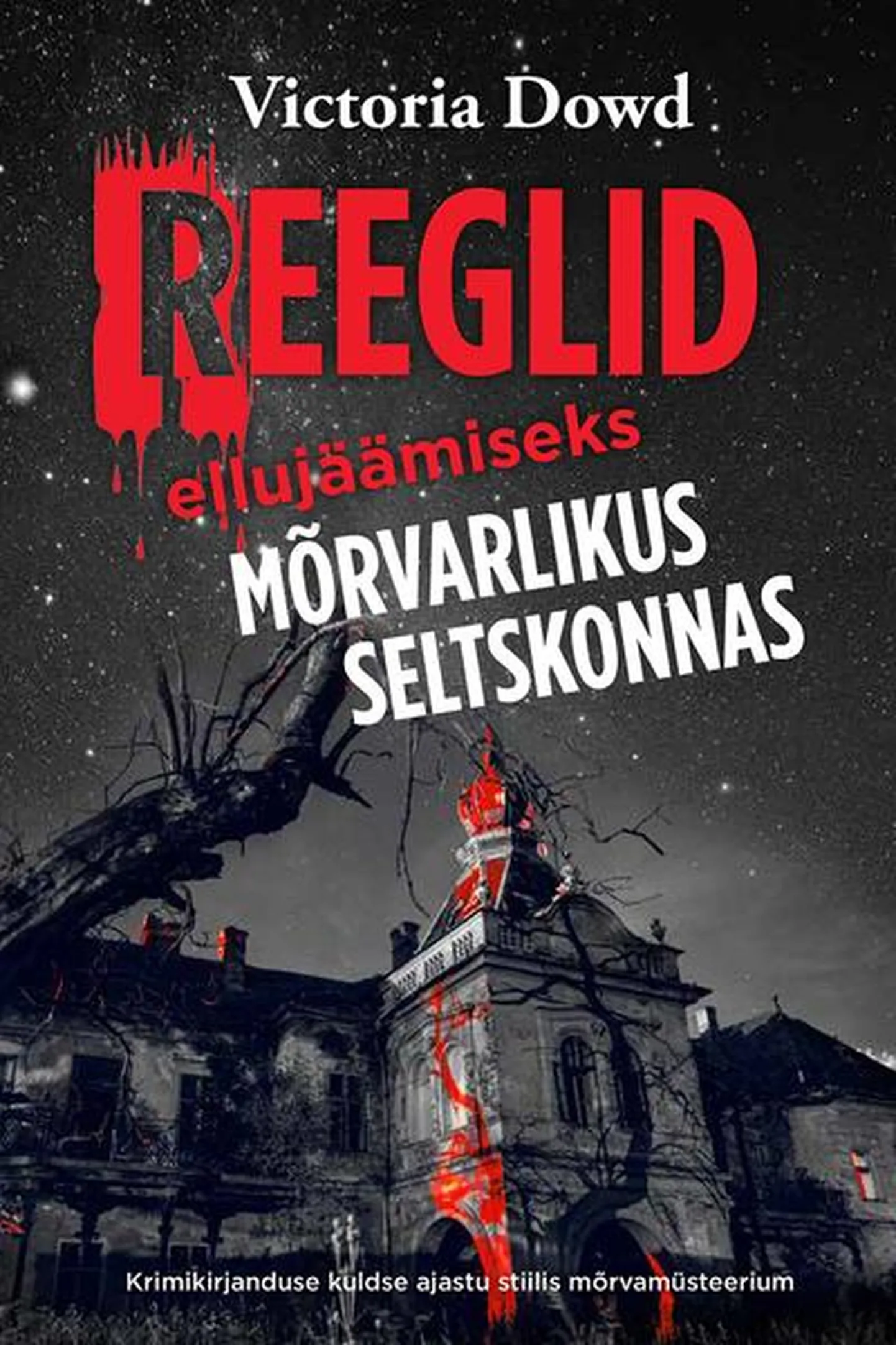 Victoria Dowd, «Reeglid ellujäämiseks mõrvarlikus seltskonnas».