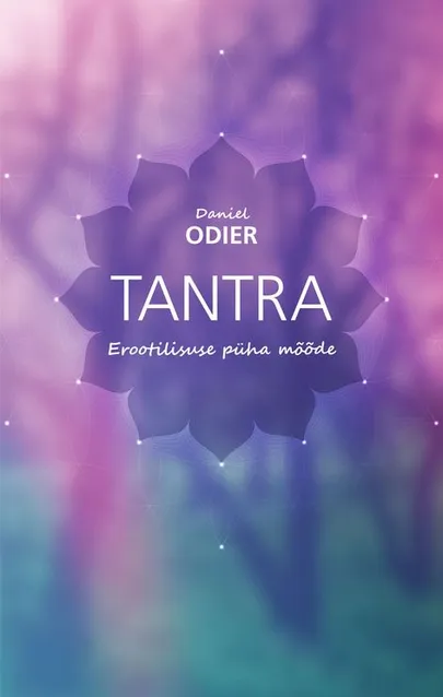 Daniel Odieri raamat «Tantra. Erootilisuse püha mõõde»
