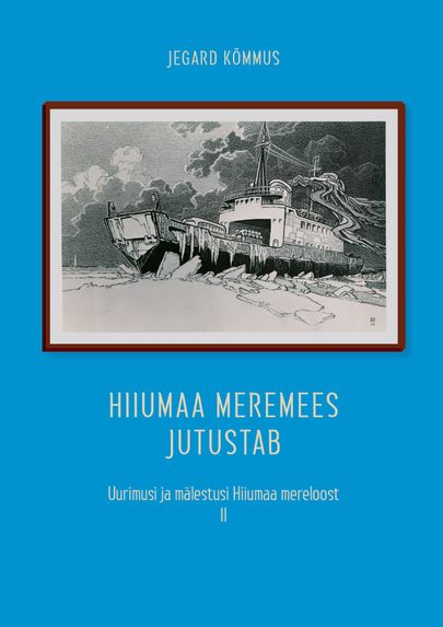 Jegard Kõmmus, «Hiiumaa meremees jutustab» II.