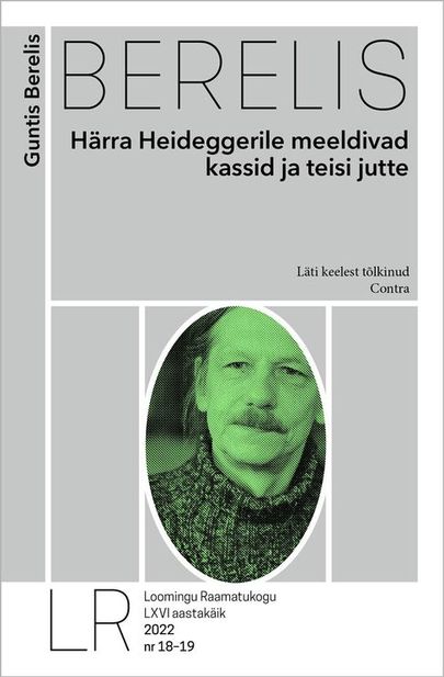 «Härra Heideggerile meeldivad kassid ja teisi jutte» Guntis Berelis